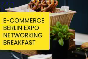 E-Commerce Berlin Expo Networking Breakfast